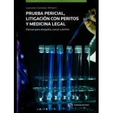 PRUEBA PERICIAL, LITIGACIÓN CON PERITOS Y MEDICINA LEGAL